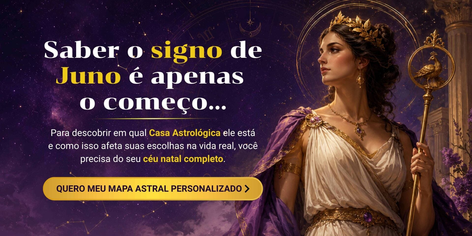 Banner promocional do Mapa Astral Personalizado - HumaniAmor Banner promocional do Mapa Astral Personalizado exibindo a figura da deusa Juno e o texto 'Saber o signo de Juno é apenas o começo'.