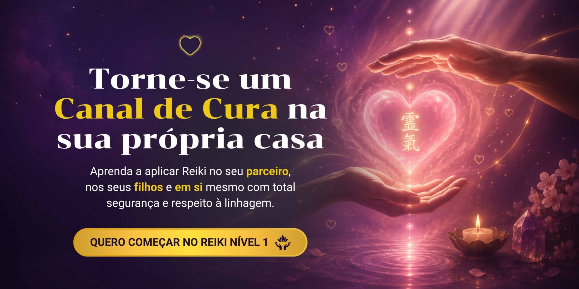 Banner promocional do Curso de Reiki Nível 1 Online - HumaniAmor Banner promocional do Curso de Reiki Nível 1 Online exibindo mãos canalizando energia luminosa e o texto 'Torne-se um Canal de Cura na sua própria casa'.